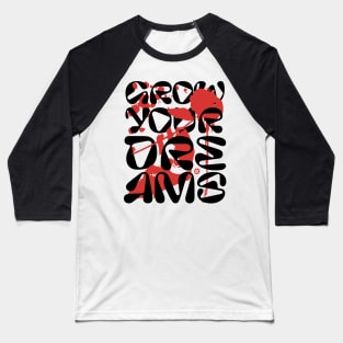 Grow your Dreams Baseball T-Shirt